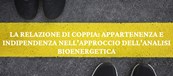 La coppia in Analisi Bioenergetica: costruire un nuovo incontro. Di Alessandra Domigno e Roberta Pisello